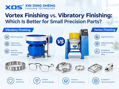 Vortex Finishing Vs. Vibratory Finishing: Which Is Better For Small Precision...